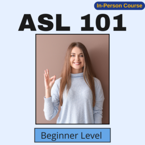 #1 – Fall 2026 – ASL 101 (In-Person)