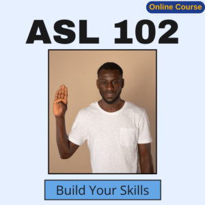 #11 – Fall 2026 – ASL 102 (Online)