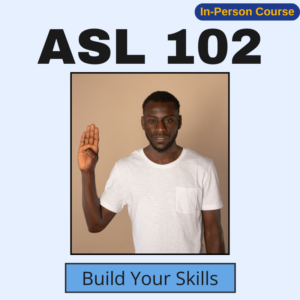 #3 – Fall 2026 – ASL 102 (In-Person)