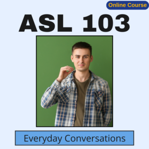 #12 – Fall 2026 – ASL 103 (Online)