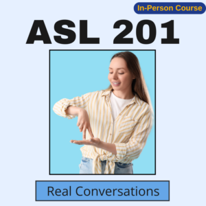 #5 – Fall 2026 – ASL 201 (In-Person)